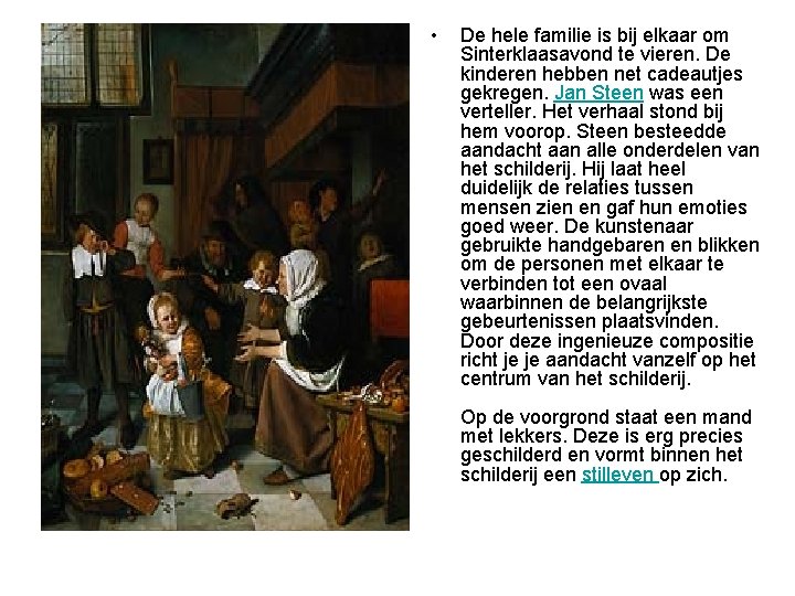  • De hele familie is bij elkaar om Sinterklaasavond te vieren. De kinderen