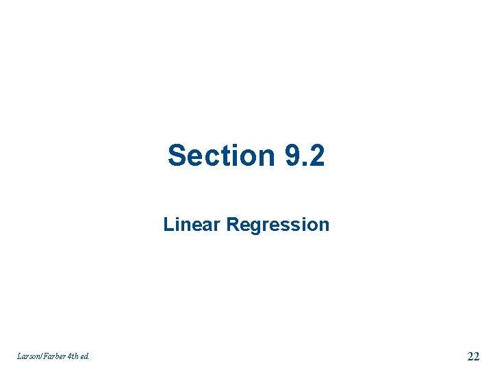 Section 9. 2 Linear Regression Larson/Farber 4 th ed. 22 