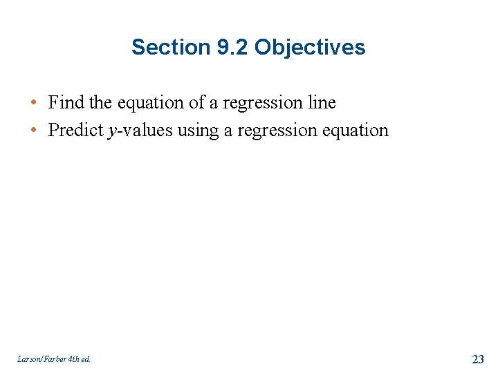 Section 9. 2 Objectives • Find the equation of a regression line • Predict