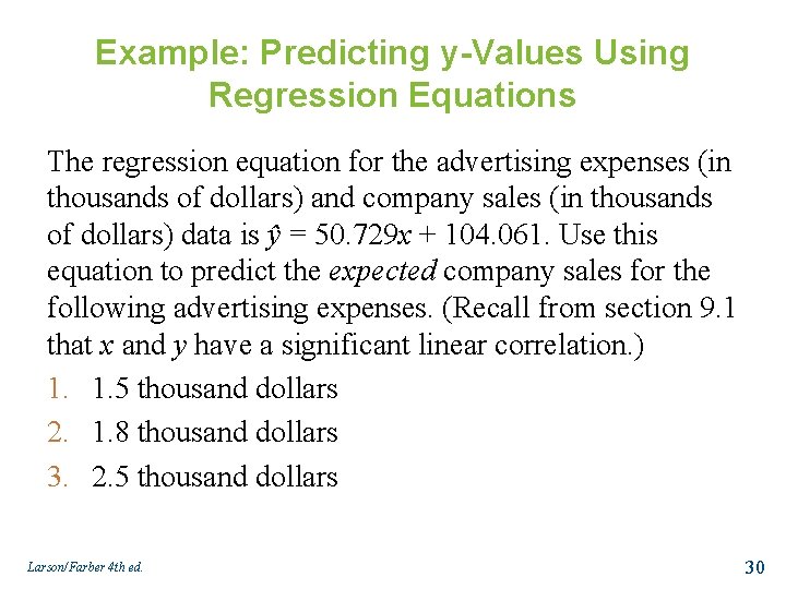 Example: Predicting y-Values Using Regression Equations The regression equation for the advertising expenses (in