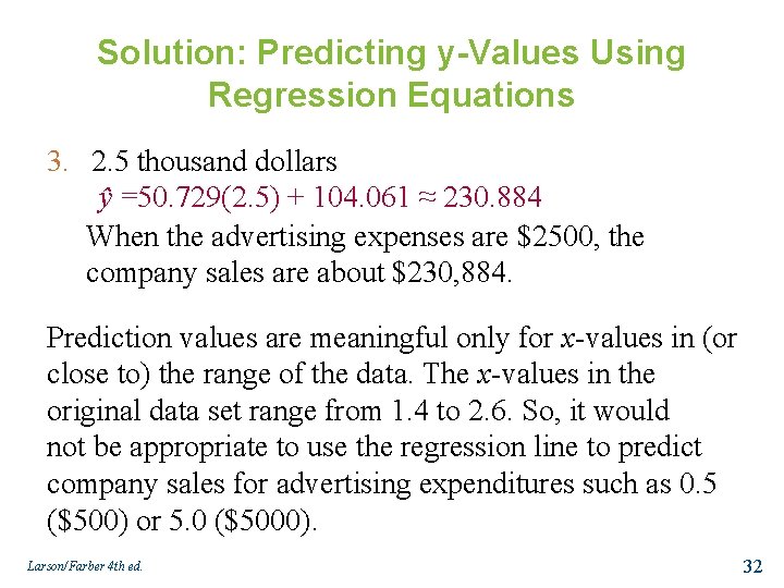 Solution: Predicting y-Values Using Regression Equations 3. 2. 5 thousand dollars ŷ =50. 729(2.