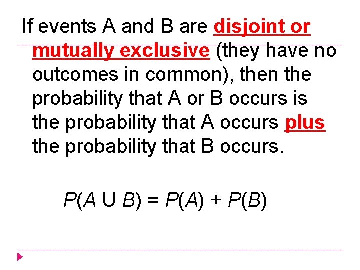 If events A and B are disjoint or mutually exclusive (they have no outcomes