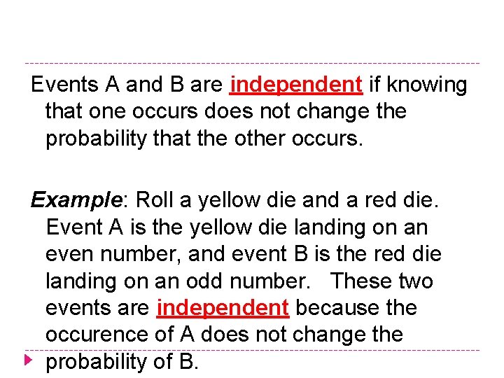 Events A and B are independent if knowing that one occurs does not change