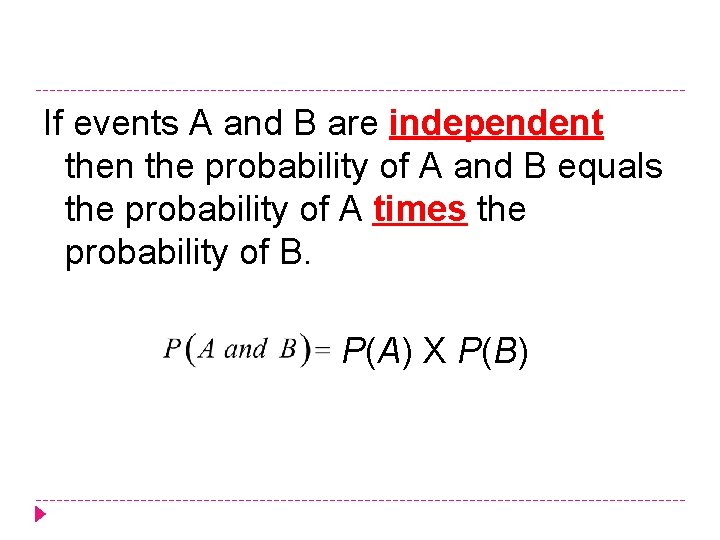 If events A and B are independent then the probability of A and B