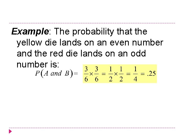 Example: The probability that the yellow die lands on an even number and the