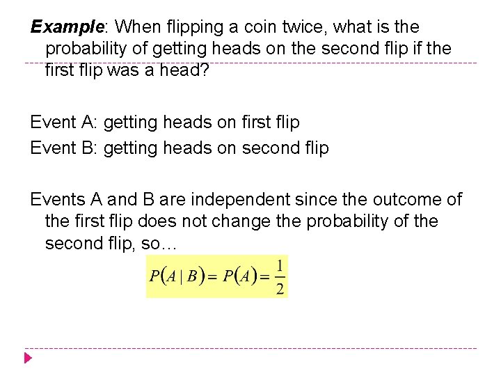 Example: When flipping a coin twice, what is the probability of getting heads on