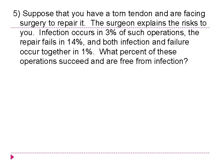 5) Suppose that you have a torn tendon and are facing surgery to repair