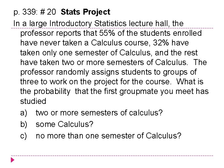 p. 339: # 20 Stats Project In a large Introductory Statistics lecture hall, the