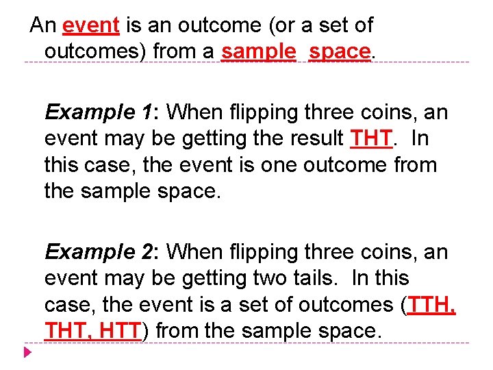 An event is an outcome (or a set of outcomes) from a sample space.