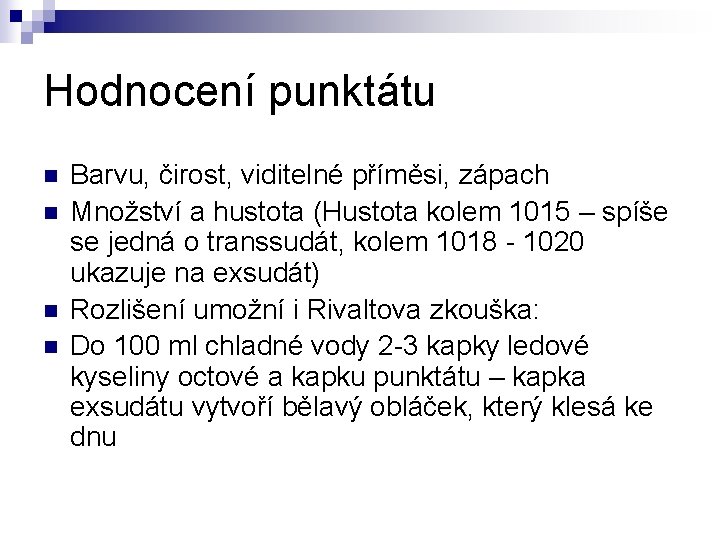 Hodnocení punktátu n n Barvu, čirost, viditelné příměsi, zápach Množství a hustota (Hustota kolem