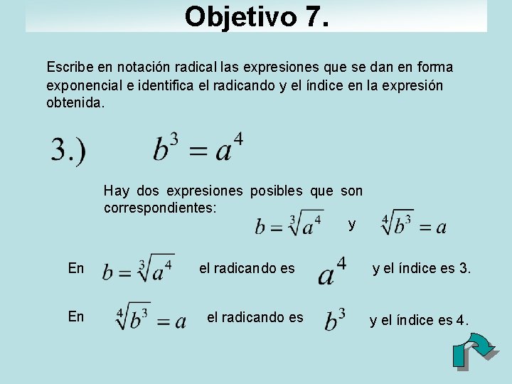 Objetivo 7. Escribe en notación radical las expresiones que se dan en forma exponencial Objetivo 7. Escribe en notación radical las expresiones que se dan en forma exponencial