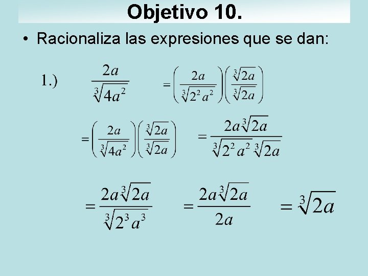 Objetivo 10. • Racionaliza las expresiones que se dan: 