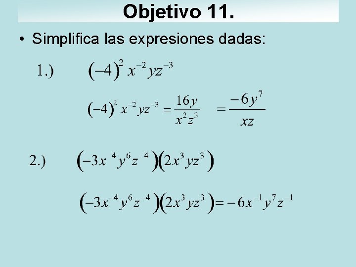 Objetivo 11. • Simplifica las expresiones dadas: 