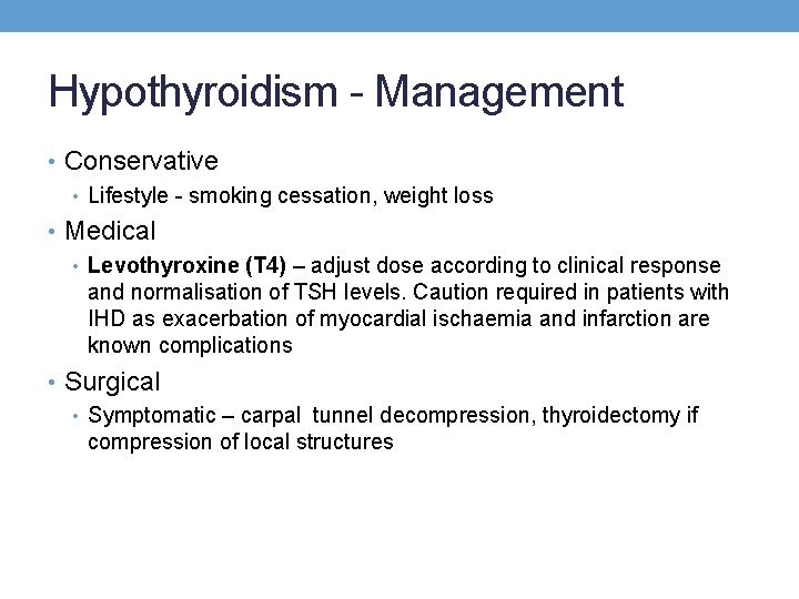 Hypothyroidism - Management • Conservative • Lifestyle - smoking cessation, weight loss • Medical Hypothyroidism - Management • Conservative • Lifestyle - smoking cessation, weight loss • Medical