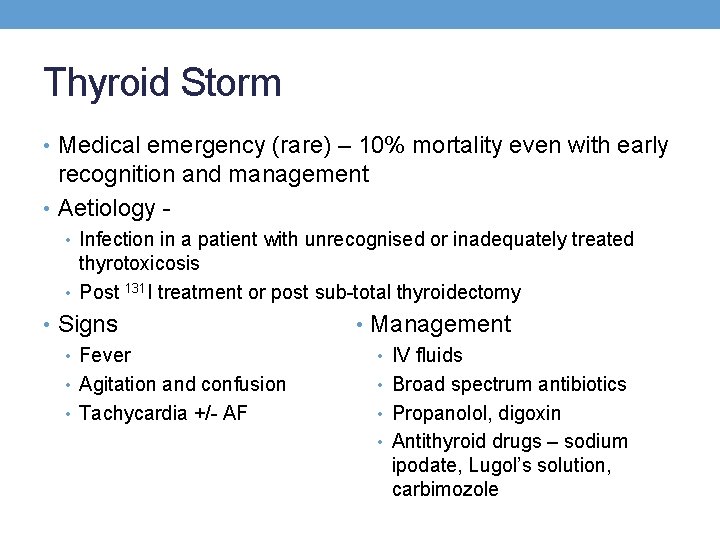 Thyroid Storm • Medical emergency (rare) – 10% mortality even with early recognition and Thyroid Storm • Medical emergency (rare) – 10% mortality even with early recognition and