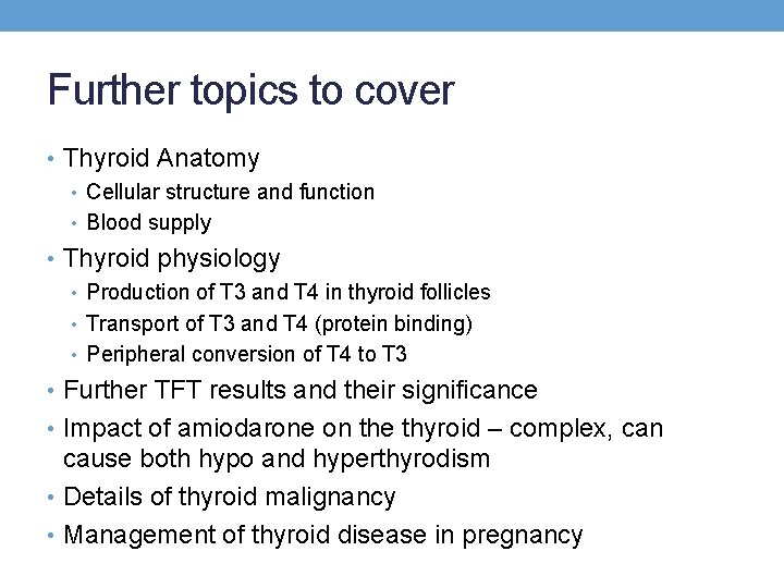 Further topics to cover • Thyroid Anatomy • Cellular structure and function • Blood Further topics to cover • Thyroid Anatomy • Cellular structure and function • Blood