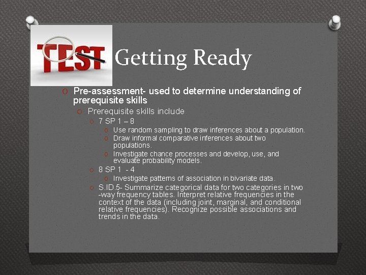 Getting Ready O Pre-assessment- used to determine understanding of prerequisite skills O Prerequisite skills