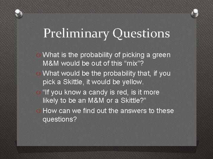 Preliminary Questions O What is the probability of picking a green M&M would be