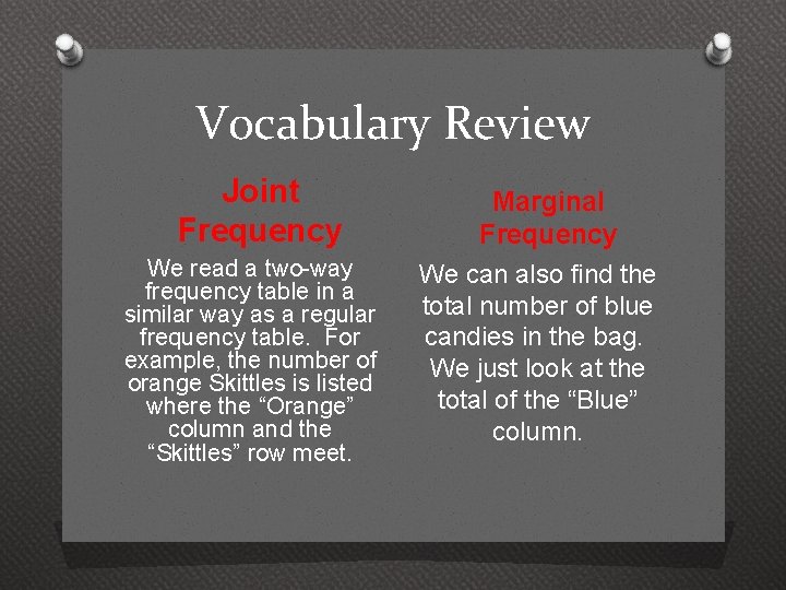 Vocabulary Review Joint Frequency We read a two-way frequency table in a similar way