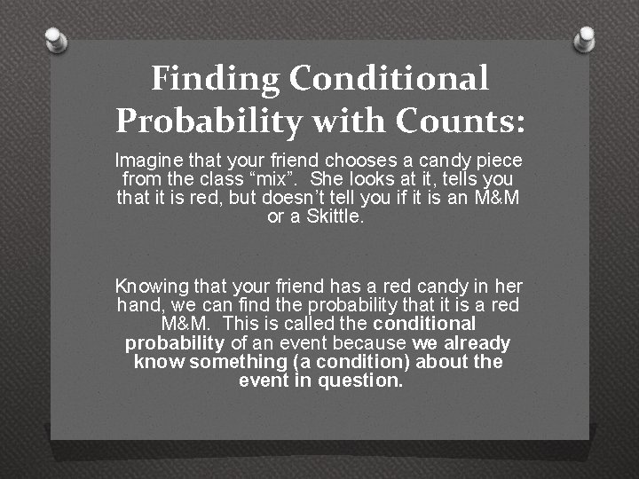 Finding Conditional Probability with Counts: Imagine that your friend chooses a candy piece from