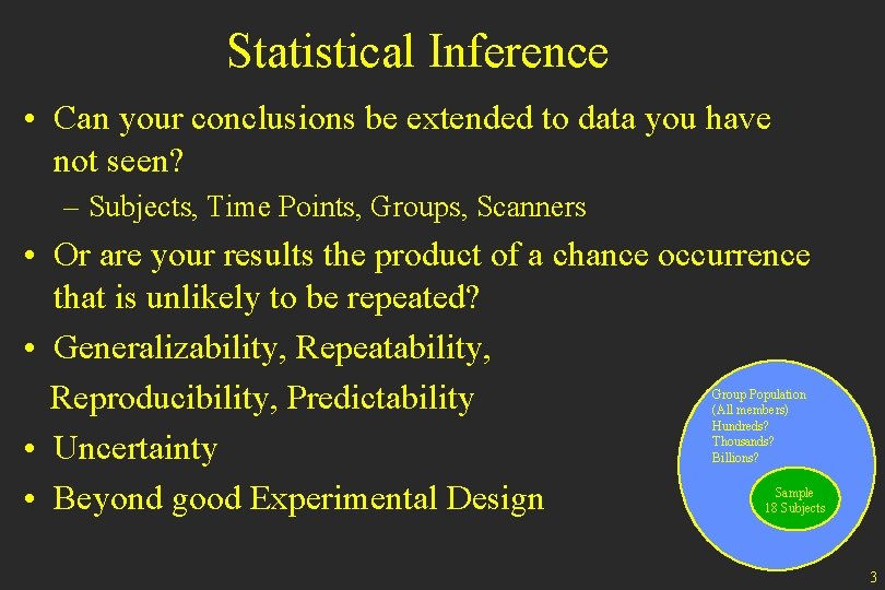 Statistical Inference • Can your conclusions be extended to data you have not seen?