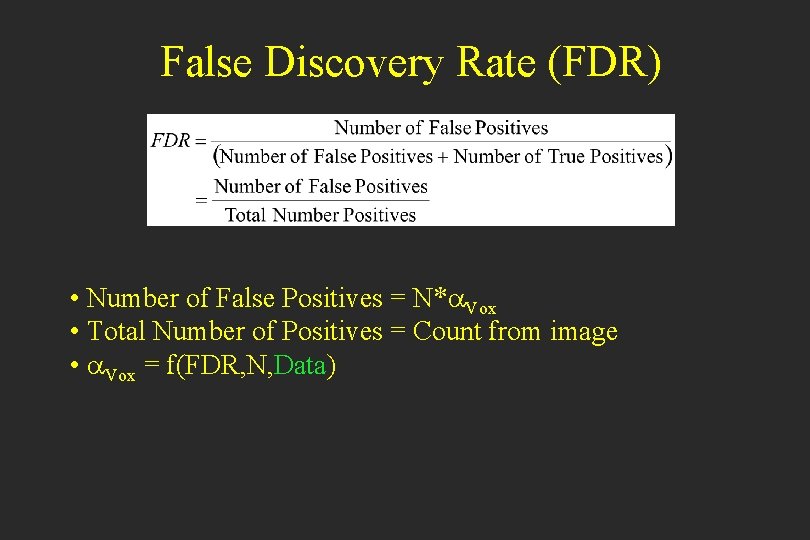 False Discovery Rate (FDR) • Number of False Positives = N*a. Vox • Total
