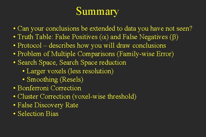 Summary • Can your conclusions be extended to data you have not seen? •