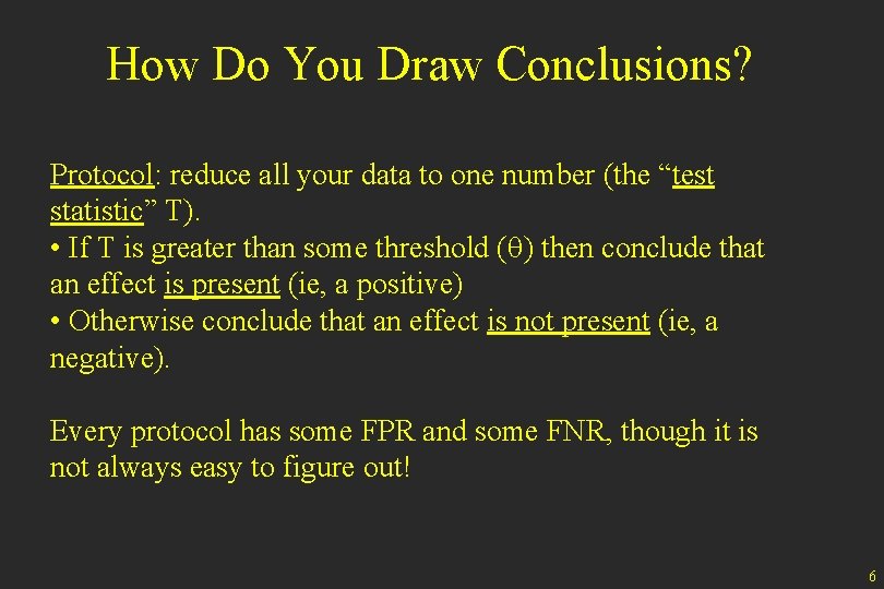 How Do You Draw Conclusions? Protocol: reduce all your data to one number (the