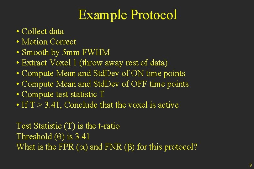 Example Protocol • Collect data • Motion Correct • Smooth by 5 mm FWHM