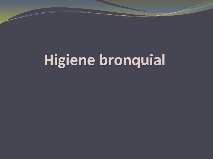Higiene bronquial 