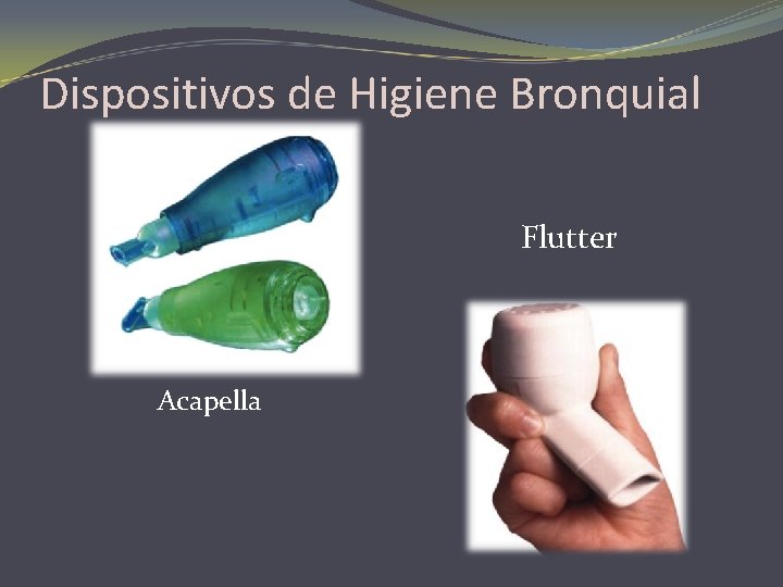 Dispositivos de Higiene Bronquial Flutter Acapella 