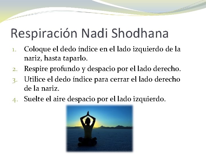 Respiración Nadi Shodhana Coloque el dedo índice en el lado izquierdo de la nariz,