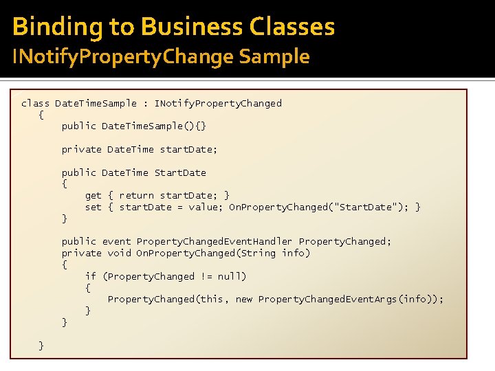 Binding to Business Classes INotify. Property. Change Sample class Date. Time. Sample : INotify.