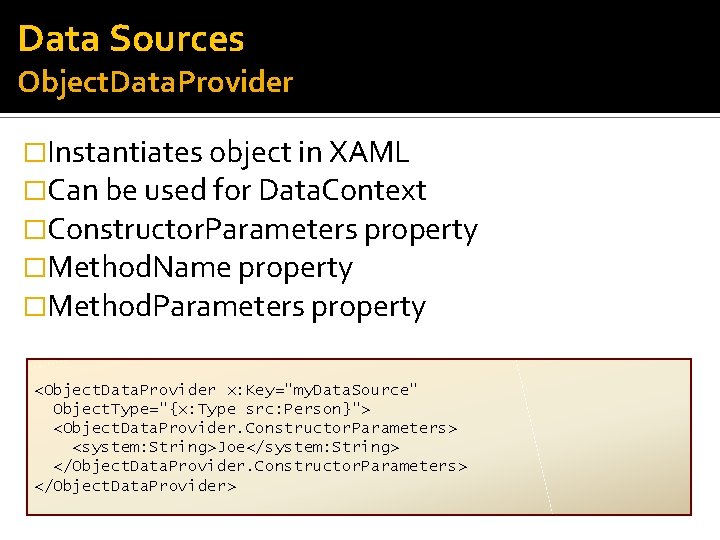 Data Sources Object. Data. Provider �Instantiates object in XAML �Can be used for Data.
