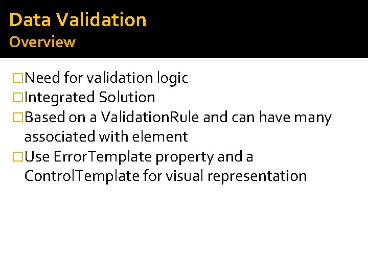 Data Validation Overview �Need for validation logic �Integrated Solution �Based on a Validation. Rule