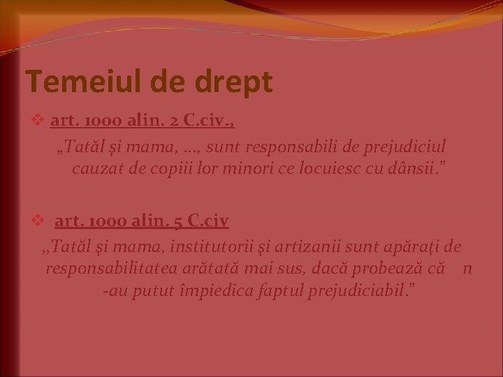 Temeiul de drept v art. 1000 alin. 2 C. civ. , „Tatăl şi mama, Temeiul de drept v art. 1000 alin. 2 C. civ. , „Tatăl şi mama,