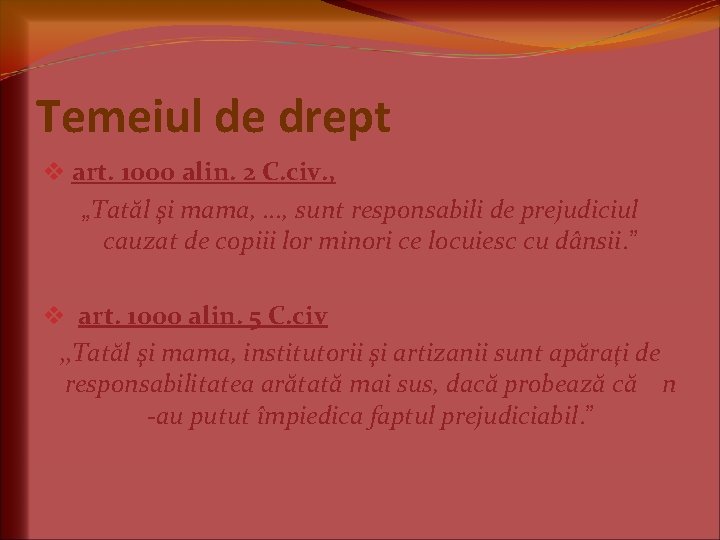 Temeiul de drept v art. 1000 alin. 2 C. civ. , „Tatăl şi mama,