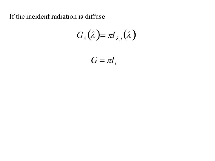 If the incident radiation is diffuse 