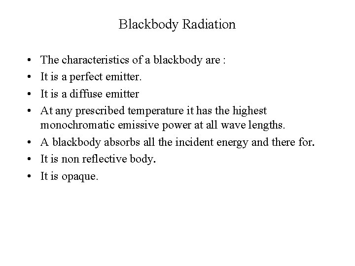 Blackbody Radiation • • The characteristics of a blackbody are : It is a