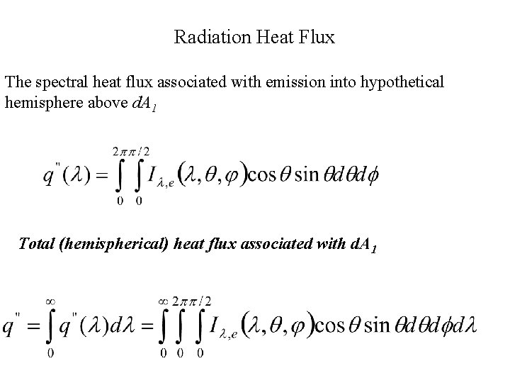 Radiation Heat Flux The spectral heat flux associated with emission into hypothetical hemisphere above