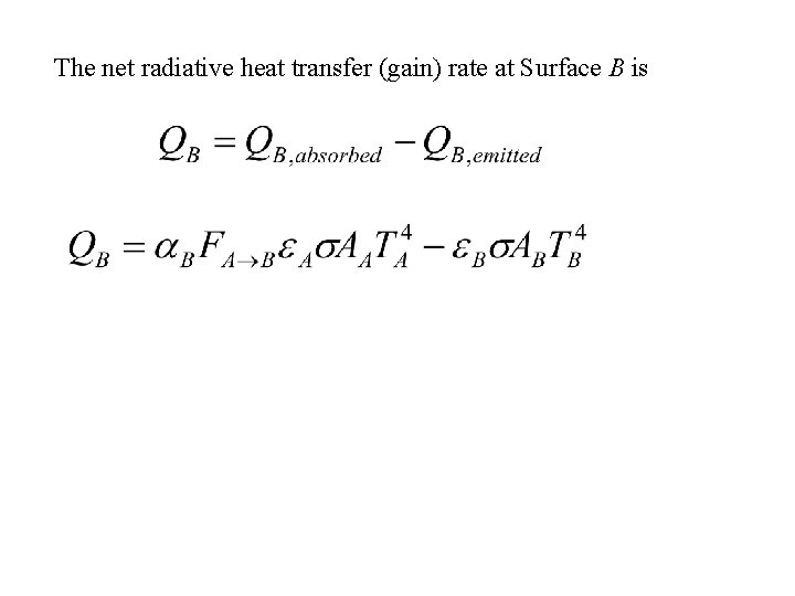 The net radiative heat transfer (gain) rate at Surface B is 