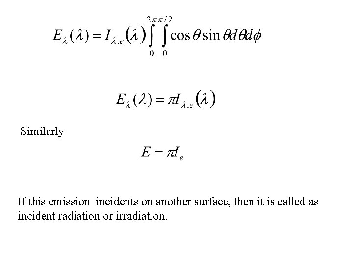 Similarly If this emission incidents on another surface, then it is called as incident