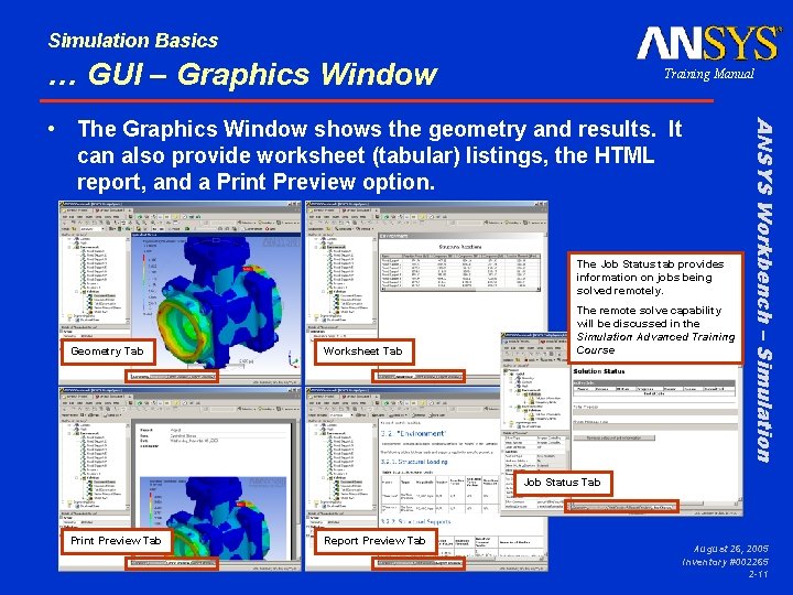 Simulation Basics … GUI – Graphics Window Training Manual The Job Status tab provides