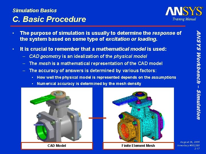 Simulation Basics C. Basic Procedure Training Manual The purpose of simulation is usually to