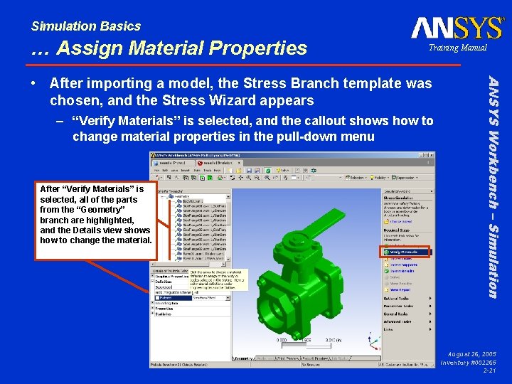 Simulation Basics … Assign Material Properties Training Manual – “Verify Materials” is selected, and