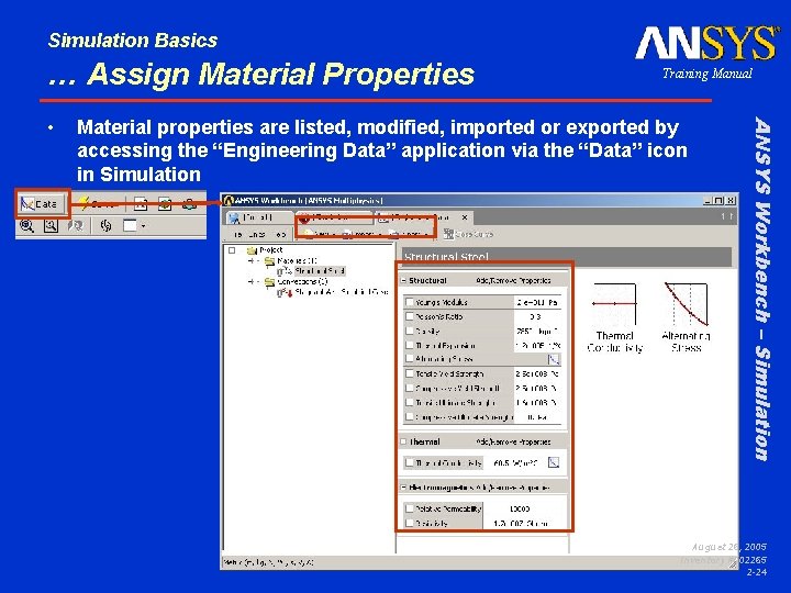 Simulation Basics … Assign Material Properties Material properties are listed, modified, imported or exported