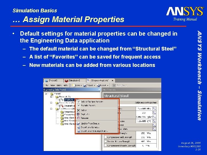 Simulation Basics … Assign Material Properties Training Manual – The default material can be