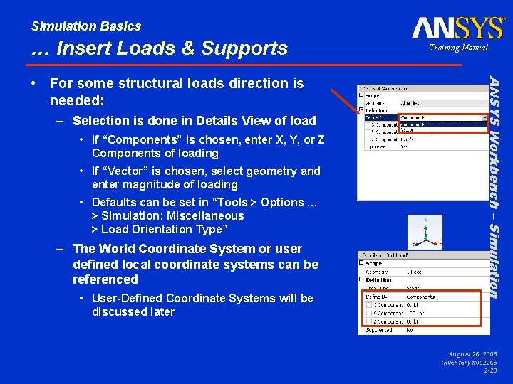 Simulation Basics … Insert Loads & Supports – Selection is done in Details View
