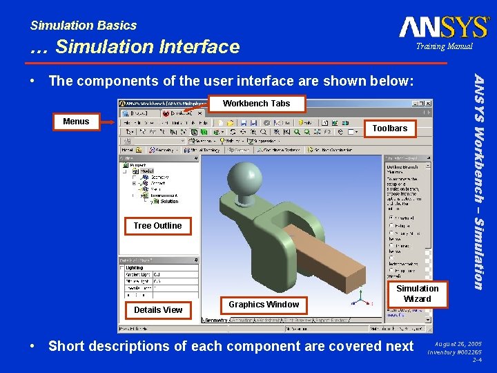 Simulation Basics … Simulation Interface Training Manual Workbench Tabs Menus Toolbars Tree Outline Details