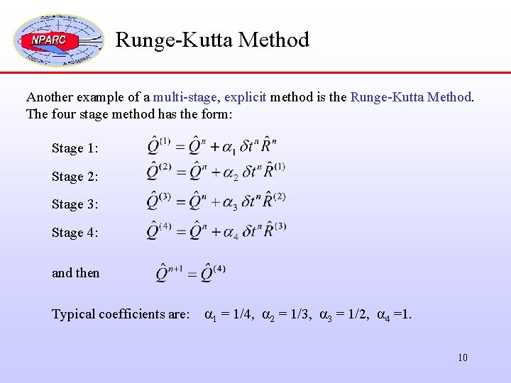 Runge-Kutta Method Another example of a multi-stage, explicit method is the Runge-Kutta Method. The